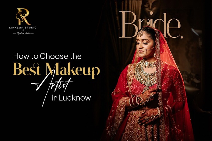 Choosing the Best Makeup Artist in Lucknow | Rachna Sahu